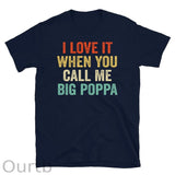 I Love It When You Call Me Big Poppa Shirt - Fathers Day Gift - Husband Shirt - Daddy Shirt Husband Gift Dad Gift(5Piece Save $100)