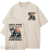 Walk Away I Am A Grumpy Old Man America BigFoot Gen X Washed T-Shirt